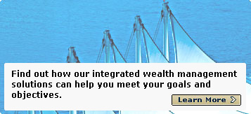 Find out how our integrated wealth management solutions can help you meet your goals and objectives. Learn More